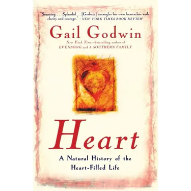 Heart: A Natural History of the Heart-Filled Life