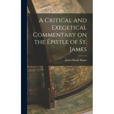 A Critical and Exegetical Commentary on the Epistle of St. James