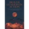 Braver Leaders in Action: Personal and Professional Development for Principled Leadership