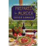 Prepared for Murder: A Culinary Mystery with Recipes