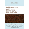 Free Motion Quilting Handbook: A Machine Quilting Beginners Guide for Learning How to Quilt Free Motion Designs on Modern Projects Plus Tips, Tools,