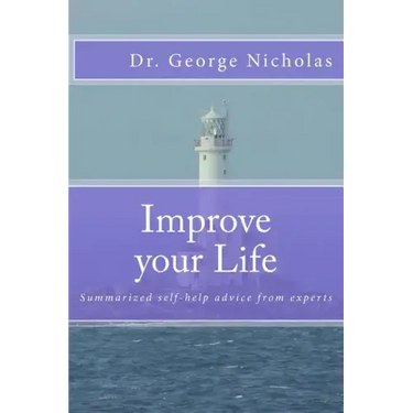 Improve your Life: Summarized self-help advice from experts