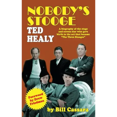 Nobody's Stooge: Ted Healy (hardback)