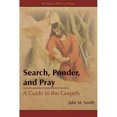 Search, Ponder, and Pray: A Guide to the Gospels