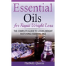 Essential Oils for Rapid Weight Loss: The Complete Guide to Losing Weight Fast Using Essential Oils
