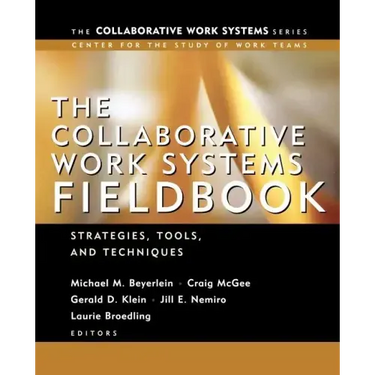 The Collaborative Work Systems Fieldbook: Strategies for Building Successful Teams