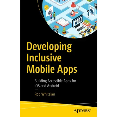 Developing Inclusive Mobile Apps: Building Accessible Apps for IOS and Android
