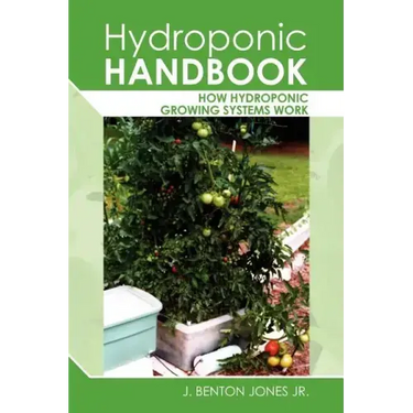 Hydroponic Handbook: How Hydroponic Growing Systems Work
