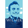 Wilmer: The True Story of a Young Man's Journey from Tragedy to Triumph through the Power of the Mind