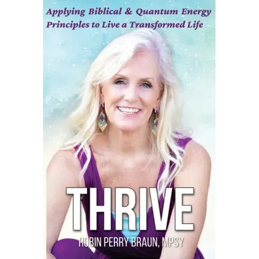 Thrive: Applying Biblical & Quantum Energy Principles to Live a Transformed Life