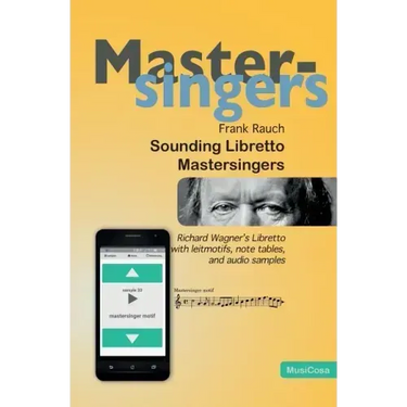 Sounding Libretto - Mastersingers: Richard Wagner's complete text of Die Meistersinger von Nuernberg in German and English with leitmotifs, note sampl