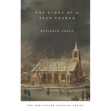 The Glory of a True Church