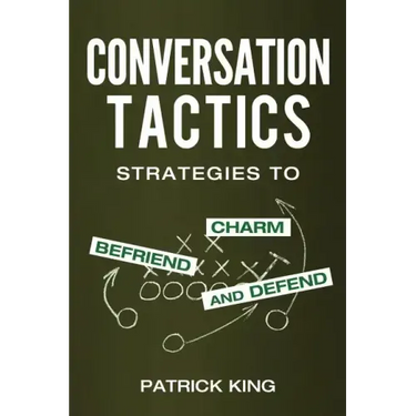 Conversation Tactics: Strategies to Charm, Befriend, and Defend