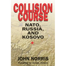 Collision Course: NATO, Russia, and Kosovo