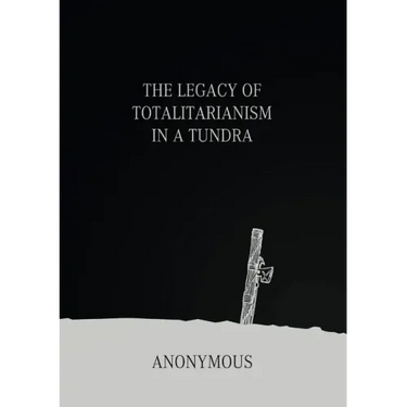 The Legacy of Totalitarianism in a Tundra