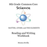 The 8th Grade Common Core Science Reading and Writing Workbook