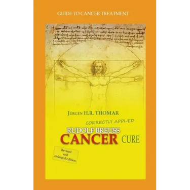 Rudolf Breuss cancer cure correctly applied: Guide to cancer treatment