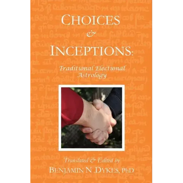 Choices and Inceptions: Traditional Electional Astrology