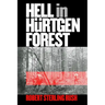 Hell in Hurtgen Forest: The Ordeal and Triumph of an American Infantry Regiment
