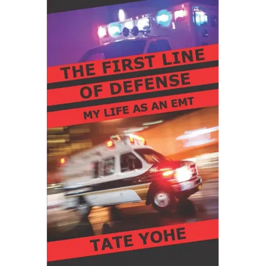 The First Line of Defense: My Life as an EMT