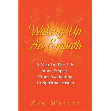 Waking Up an Empath: A Year in the Life of an Empath From Awakening to Spiritual Healer