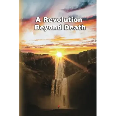 A Revolution Beyond Death