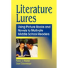 Literature Lures: Using Picture Books and Novels to Motivate Middle School Readers
