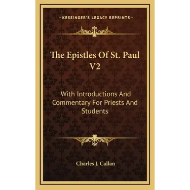 The Epistles of St. Paul V2: With Introductions and Commentary for Priests and Students: Ephesians, Philippians, Colossians, Philemon, First and Se