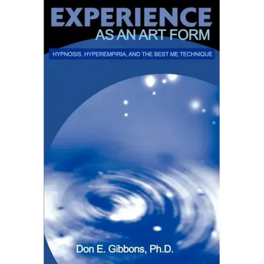 Experience as an Art Form: Hypnosis, Hyperempiria, and the Best Me Technique