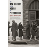 The WPA History of the Negro in Pittsburgh