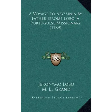 A Voyage to Abyssinia by Father Jerome Lobo, a Portuguese Missionary (1789)