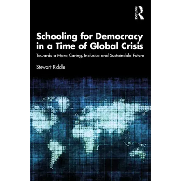 Schooling for Democracy in a Time of Global Crisis: Towards a More Caring, Inclusive and Sustainable Future