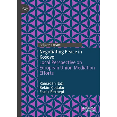 Negotiating Peace in Kosovo: Local Perspective on European Union Mediation Efforts