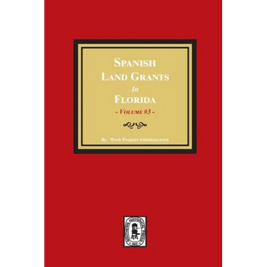 Spanish Land Grants in Florida, 1787-1793. (Volume #3)