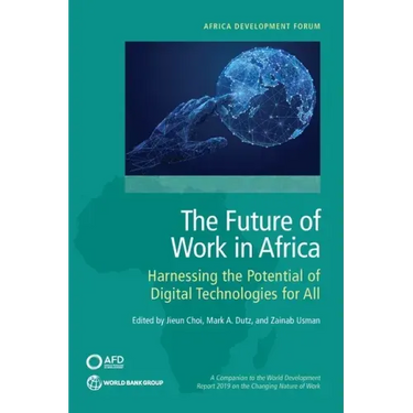 The Future of Work in Africa: Harnessing the Potential of Digital Technologies for All