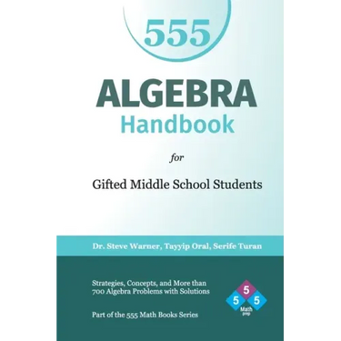 Algebra Handbook for Gifted Middle School Students: Strategies, Concepts, and More Than 700 Problems with Solutions