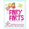Fairy Farts: Everything You Never Knew About Flatulence in the Fairy Kingdom