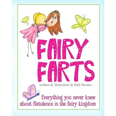 Fairy Farts: Everything You Never Knew About Flatulence in the Fairy Kingdom