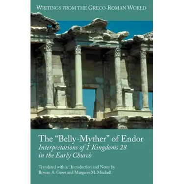 The 'Belly-Myther' of Endor: Interpretations of 1 Kingdoms 28 in the Early Church