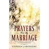 Prayers for My Marriage: 40 Days of Guided Prayer for Divine Covering, Grace, and Relationship Renewal