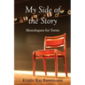 My Side of the Story: Monologues for Teens