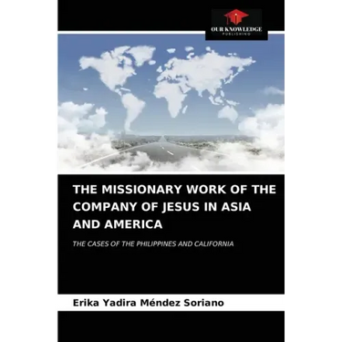 The Missionary Work of the Company of Jesus in Asia and America