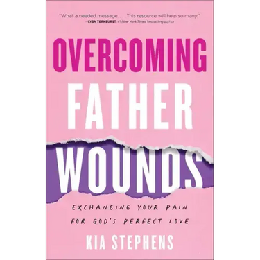 Overcoming Father Wounds: Exchanging Your Pain for God's Perfect Love