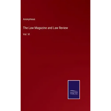 The Law Magazine and Law Review: Vol. VI
