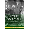 My Life and Work: Henry Ford's Autobiography, with a History of the Ford Motor Company (Hardcover)