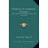 Novels of Anatole France: The Gods Are Athirst; Thais; The Red Lily