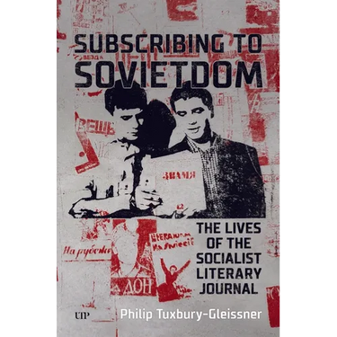 Subscribing to Sovietdom: The Lives of the Socialist Literary Journal