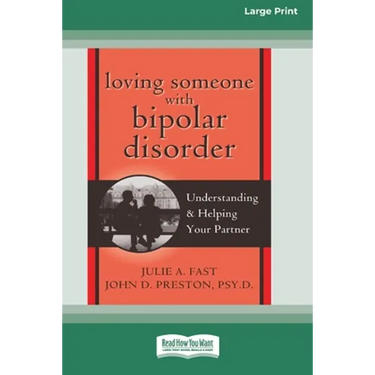Loving Someone with Bipolar Disorder: Understanding & Helping Your Partner (16pt Large Print Edition)