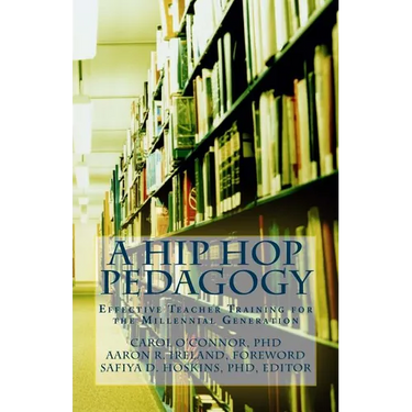A Hip Hop Pedagogy: Effective Teacher Training for the Millennial Generation