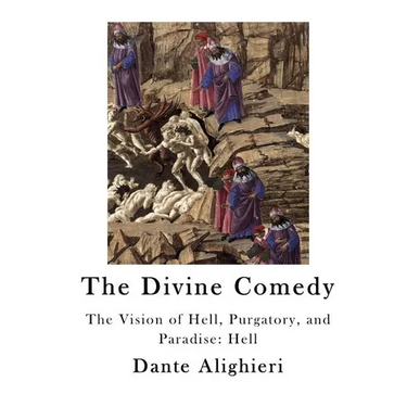 The Divine Comedy: The Vision of Hell, Purgatory, and Paradise: Hell